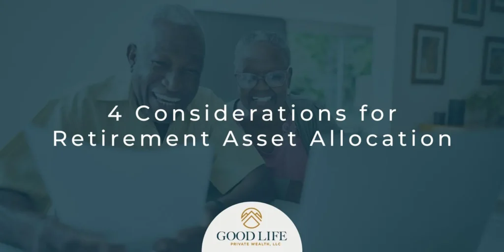 Asset Allocation for Retirement | Good Life Private Wealth