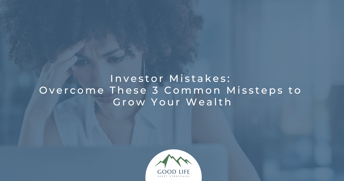 Investor Mistakes: Overcome These 3 Common Missteps to Grow Your Wealth